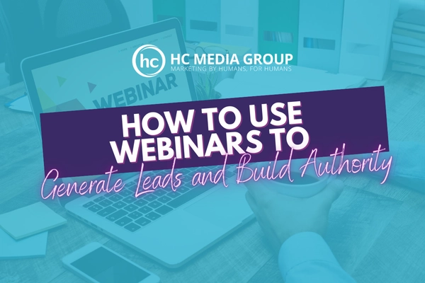 How to Use Webinars to Generate Leads and Build Authority