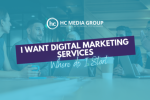 HC Media Group | I want digital marketing services – where do I start? I want digital marketing services